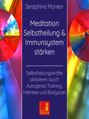 cover image of Meditation Selbstheilung & Immunsystem stärken--Selbstheilungskräfte aktivieren durch Autogenes Training, Heilreise und Bodyscan